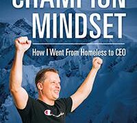 The Champion Mindset  How I Went From Homeless to CEO